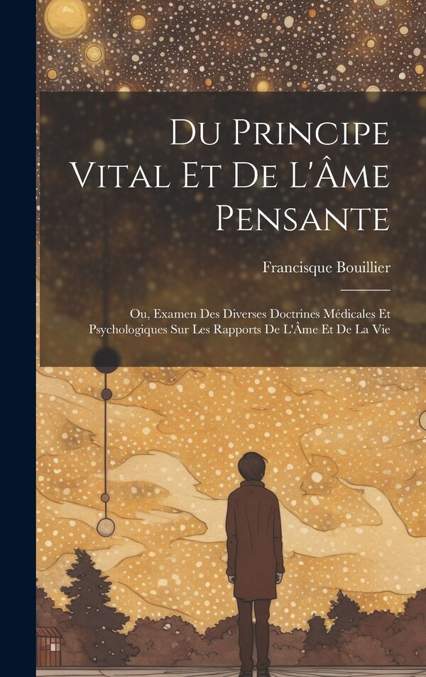 Du Principe Vital Et De L'Âme Pensante by Francisque Bouillier, Hardcover | Indigo Chapters