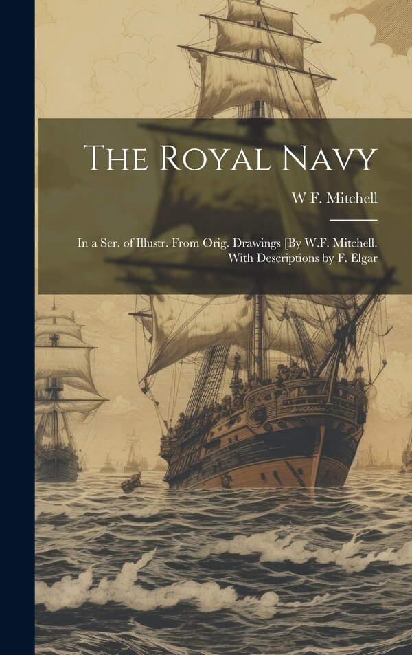 The Royal Navy by W F Mitchell, Hardcover | Indigo Chapters