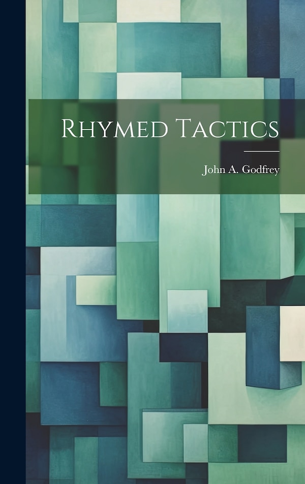 Rhymed Tactics by John A Godfrey, Hardcover | Indigo Chapters