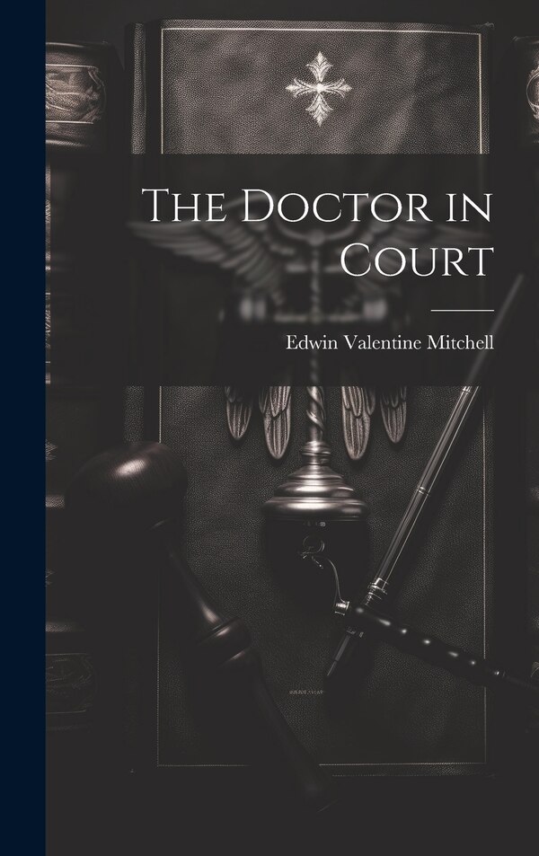 The Doctor in Court by Edwin Valentine Mitchell, Hardcover | Indigo Chapters