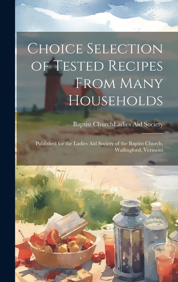 Choice Selection of Tested Recipes From Many Households by Vt ) La Baptist Church (Wallingford, Hardcover | Indigo Chapters