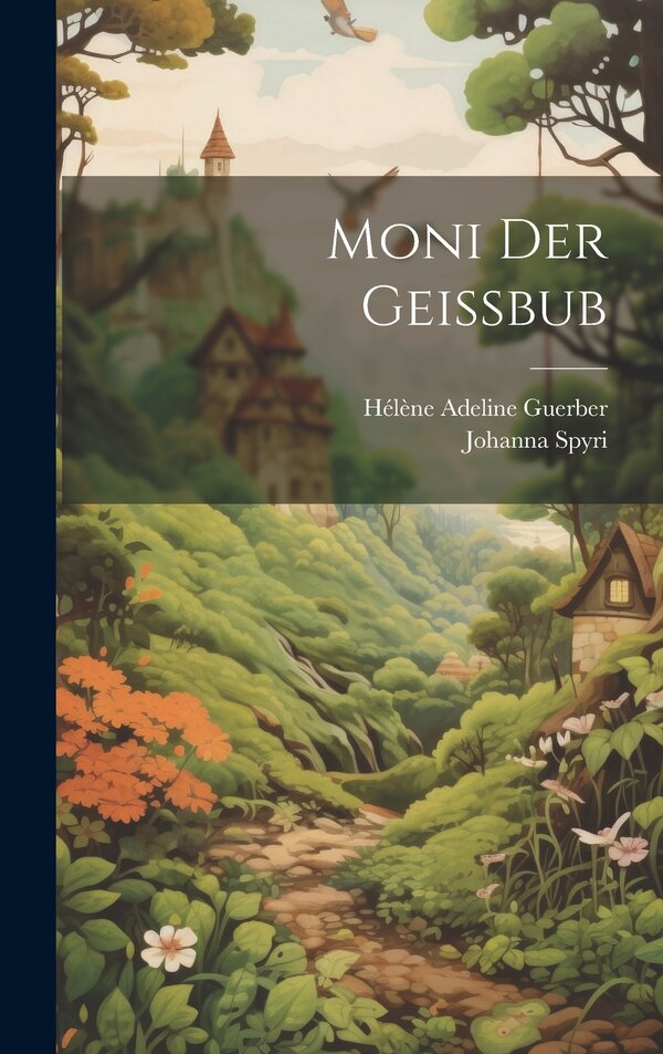 Moni Der Geissbub by Hélène Adeline Guerber, Hardcover | Indigo Chapters