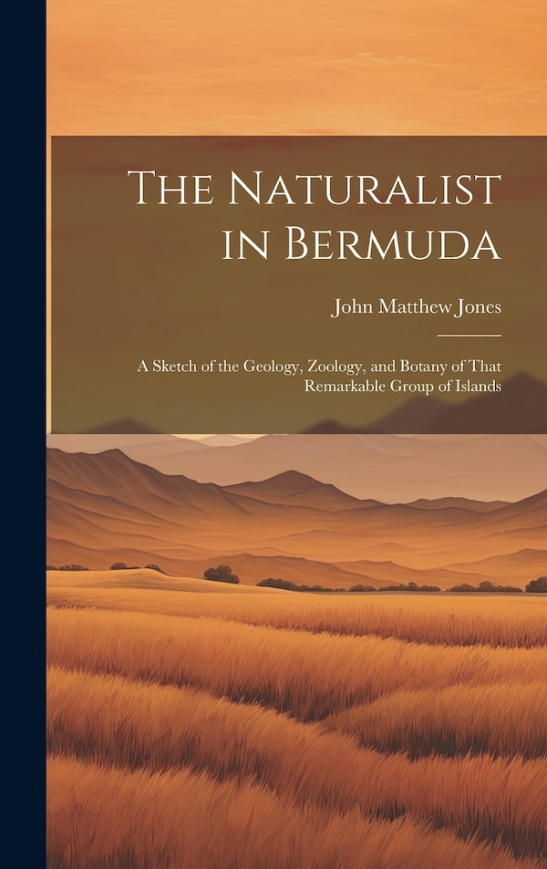 The Naturalist in Bermuda by John Matthew Jones, Hardcover | Indigo Chapters