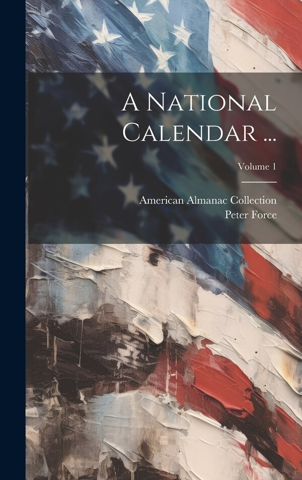 A National Calendar by Peter Force, Hardcover | Indigo Chapters