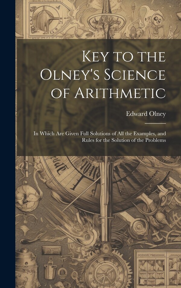Key to the Olney's Science of Arithmetic by Edward Olney, Hardcover | Indigo Chapters