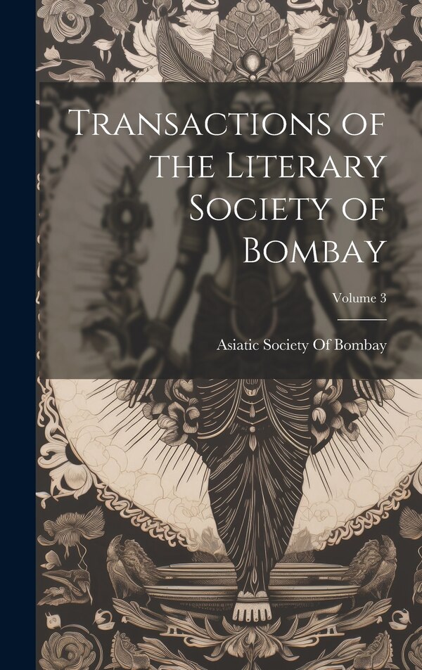 Transactions of the Literary Society of Bombay; Volume 3 by Asiatic Society Of Bombay, Hardcover | Indigo Chapters