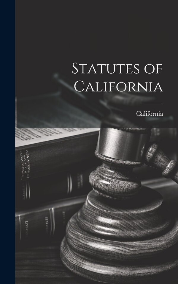 Statutes of California, Hardcover | Indigo Chapters
