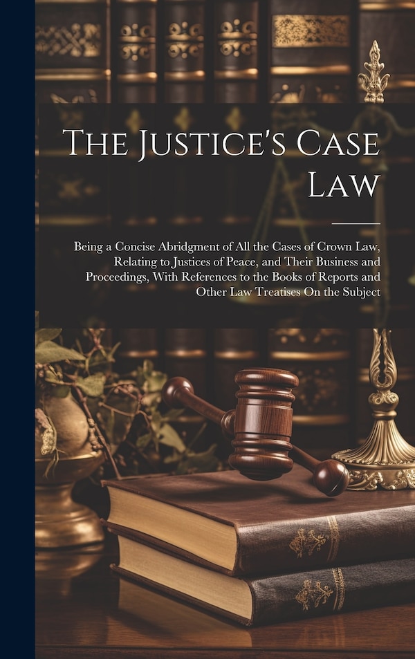 The Justice's Case Law by Anonymous, Hardcover | Indigo Chapters