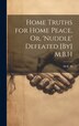 Home Truths for Home Peace Or 'Nuddle' Defeated [By] M.B. H by M B H, Hardcover | Indigo Chapters
