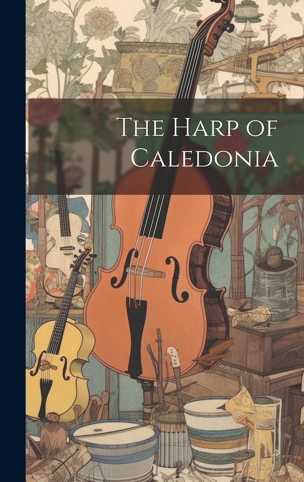 The Harp of Caledonia by Anonymous, Hardcover | Indigo Chapters