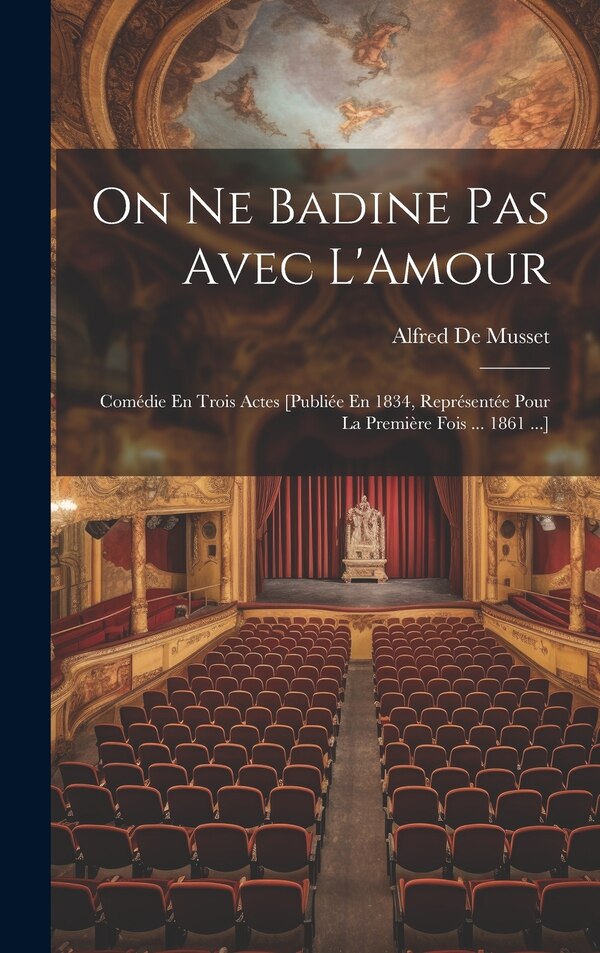 On Ne Badine Pas Avec L'Amour by Alfred de Musset, Hardcover | Indigo Chapters