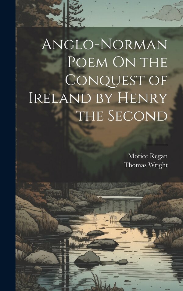 Anglo-Norman Poem On the Conquest of Ireland by Henry the Second by Thomas Wright, Hardcover | Indigo Chapters