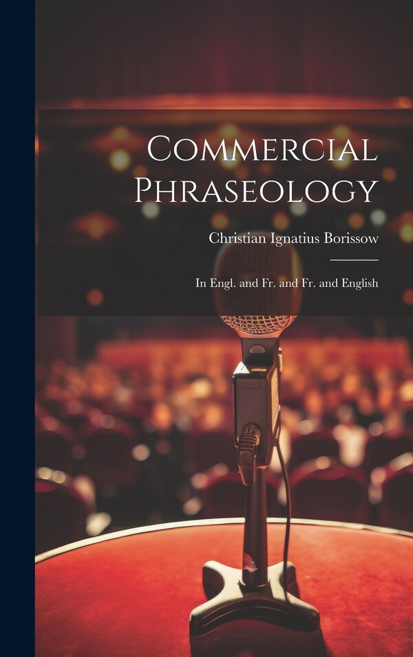Commercial Phraseology by Christian Ignatius Borissow, Hardcover | Indigo Chapters