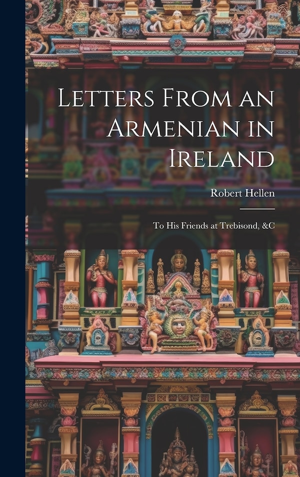 Letters From an Armenian in Ireland by Robert Hellen, Hardcover | Indigo Chapters