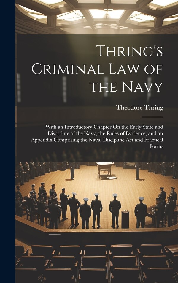 Thring's Criminal Law of the Navy by Theodore Thring, Hardcover | Indigo Chapters