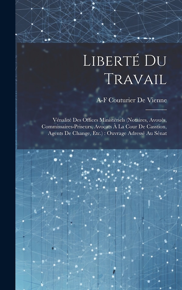 Liberté Du Travail by A-F Couturier De Vienne, Hardcover | Indigo Chapters