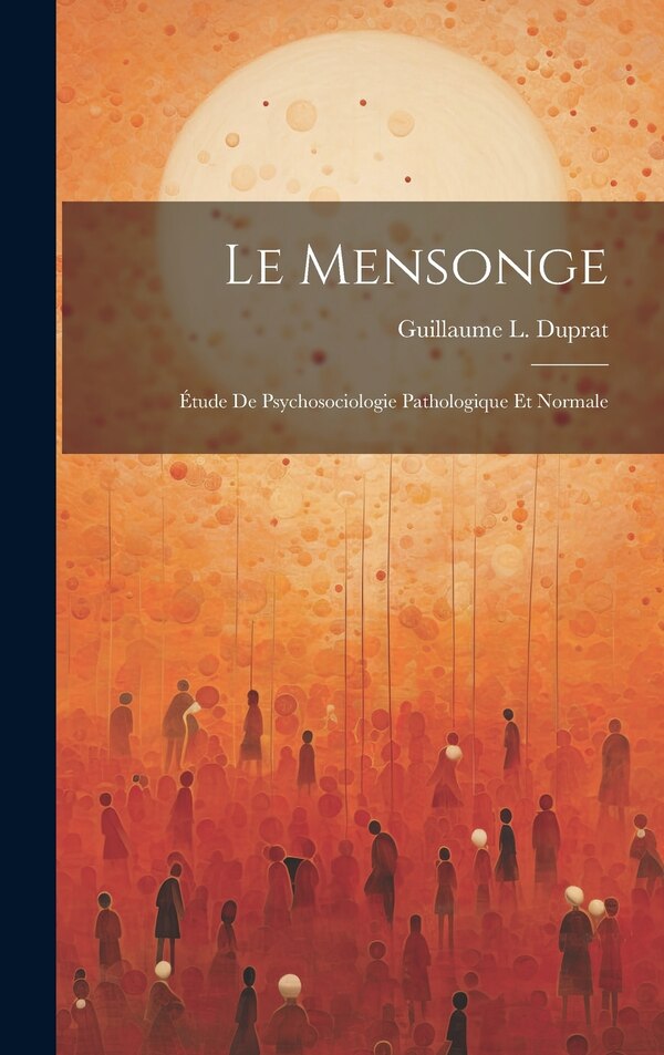 Le Mensonge by Guillaume L Duprat, Hardcover | Indigo Chapters