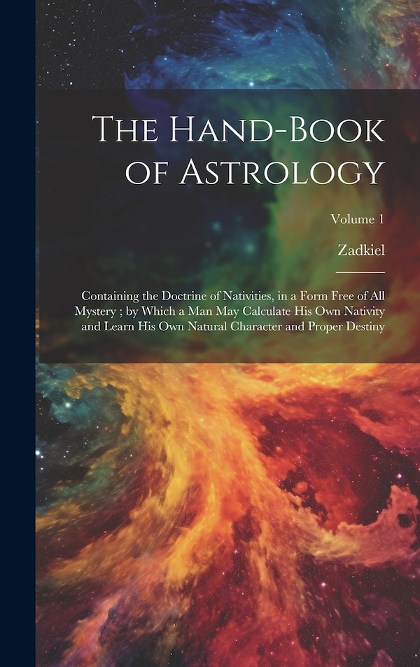 The Hand-Book of Astrology by Zadkiel Zadkiel, Hardcover | Indigo Chapters