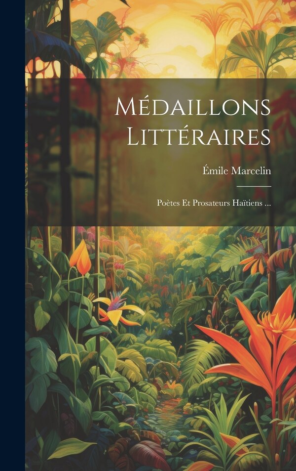 Médaillons Littéraires by Émile Marcelin, Hardcover | Indigo Chapters
