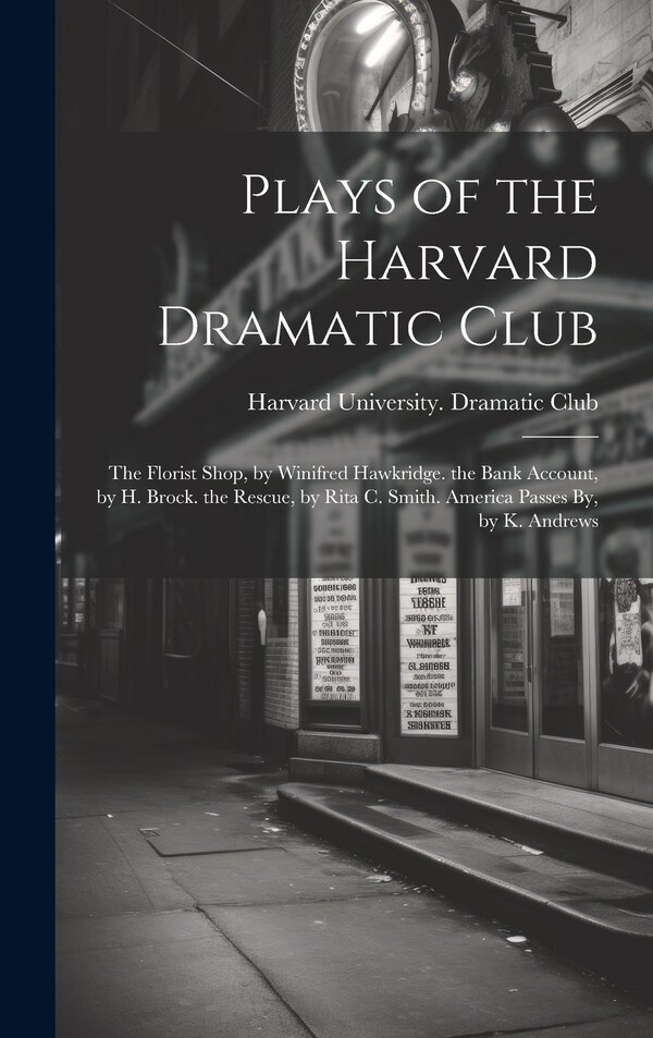 Plays of the Harvard Dramatic Club by Harvard University Dramatic Club, Hardcover | Indigo Chapters