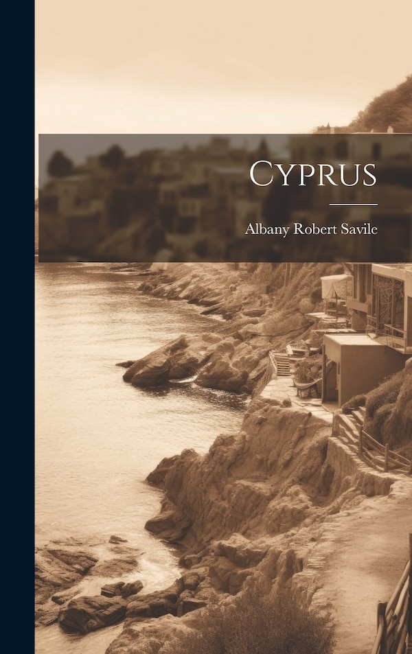 Cyprus by Albany Robert Savile, Hardcover | Indigo Chapters