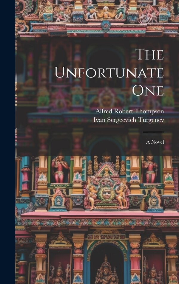 The Unfortunate One by Ivan Sergeevich Turgenev, Hardcover | Indigo Chapters