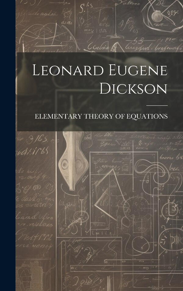 Leonard Eugene Dickson by Elementary Theory Of Equations, Hardcover | Indigo Chapters