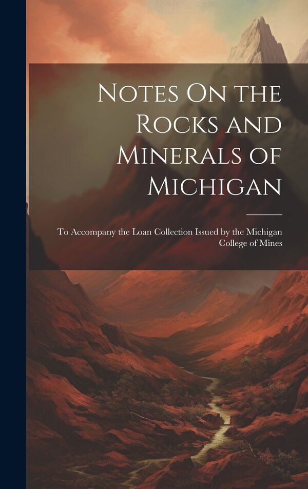 Notes On the Rocks and Minerals of Michigan by Anonymous, Hardcover | Indigo Chapters