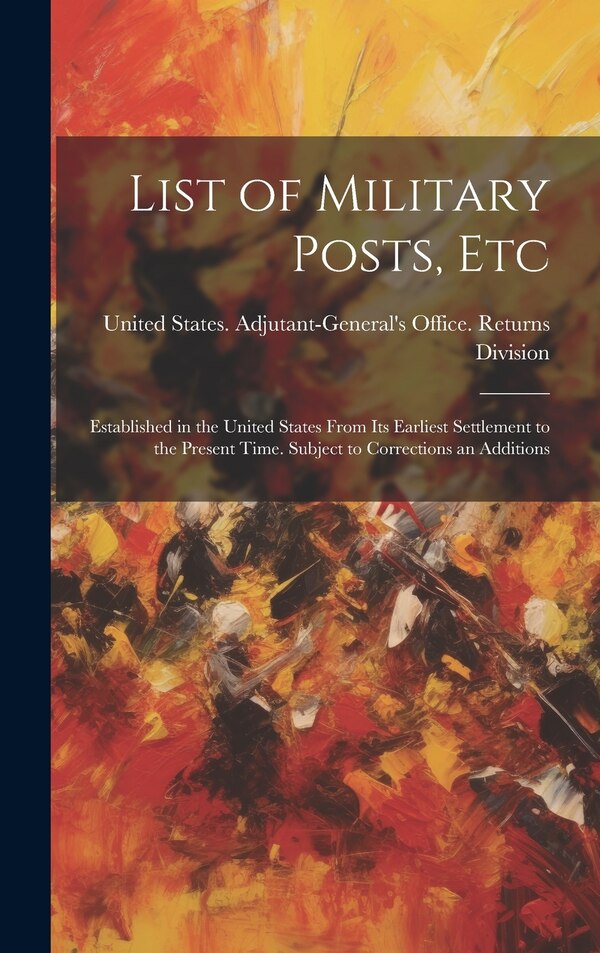 List of Military Posts Etc by United States Adjutant-General's Off, Hardcover | Indigo Chapters