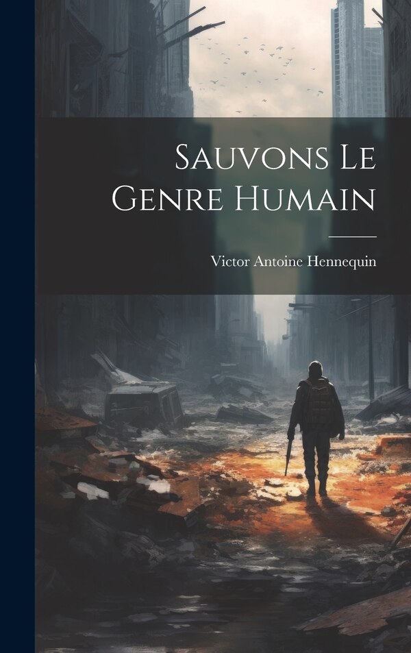 Sauvons Le Genre Humain by Victor Antoine Hennequin, Hardcover | Indigo Chapters