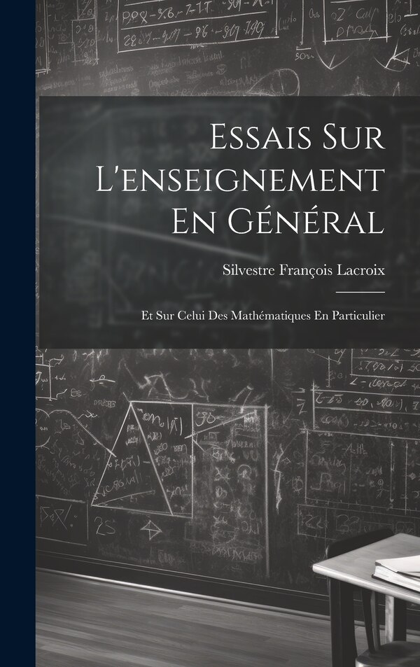 Essais Sur L'enseignement En Général by Silvestre François Lacroix, Hardcover | Indigo Chapters