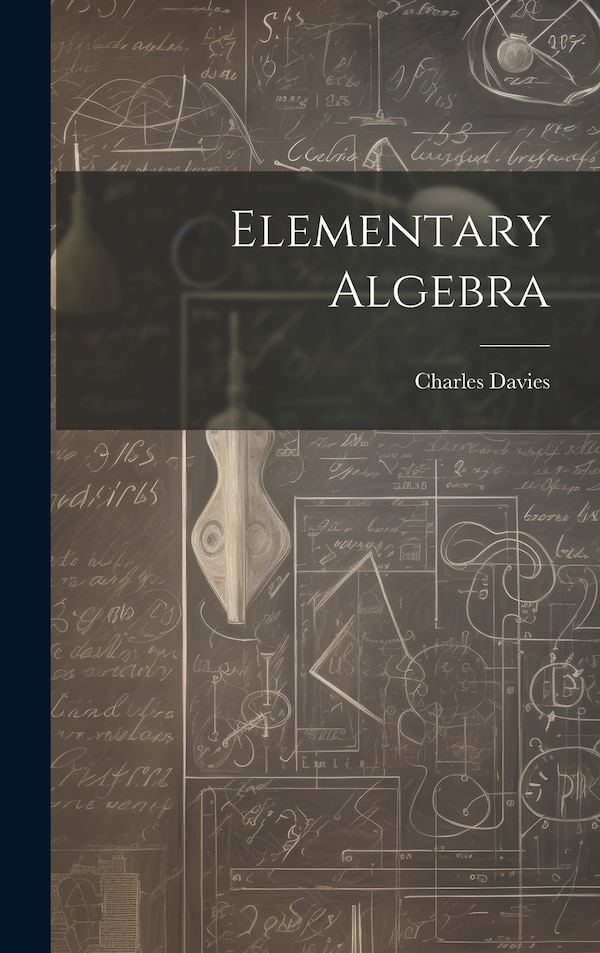 Elementary Algebra by Charles Davies, Hardcover | Indigo Chapters