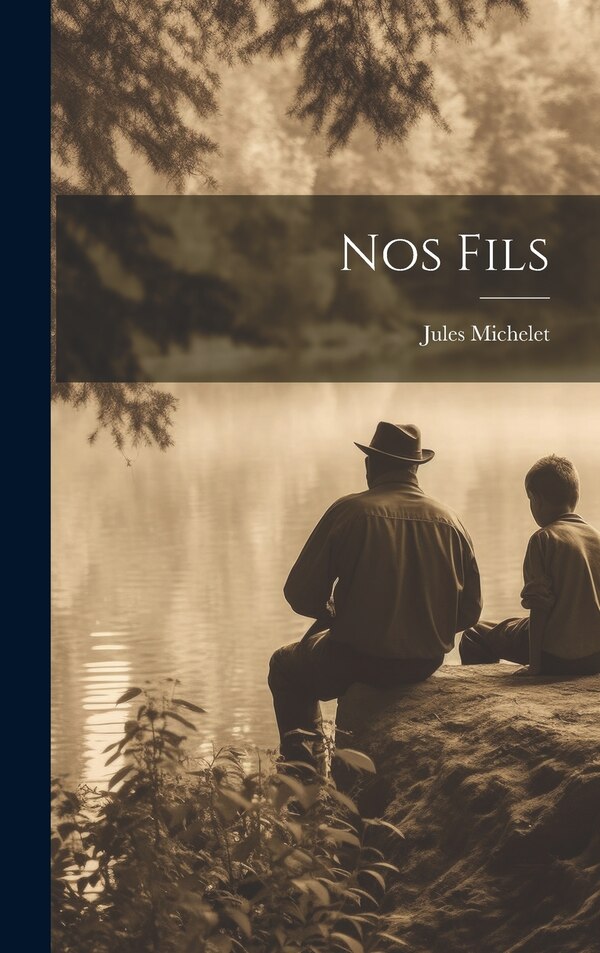 Nos Fils by JULES MICHELET, Hardcover | Indigo Chapters
