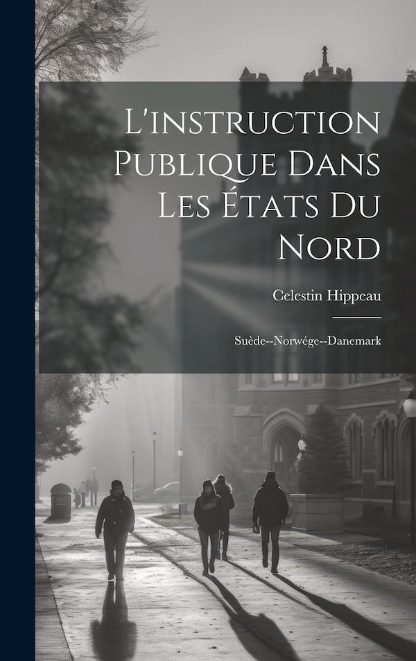 L'instruction Publique Dans Les États Du Nord by Celestin Hippeau, Hardcover | Indigo Chapters