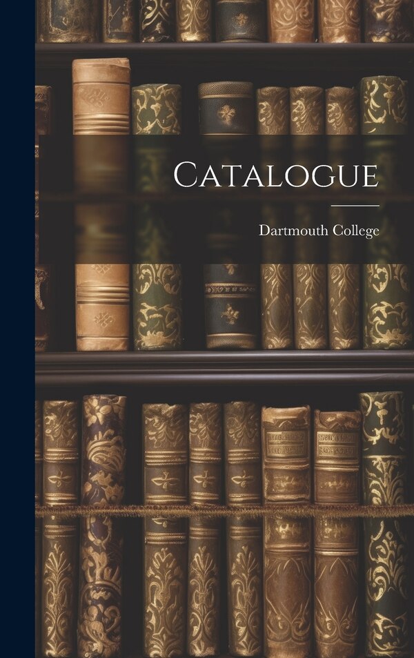 Catalogue by Dartmouth College, Hardcover | Indigo Chapters