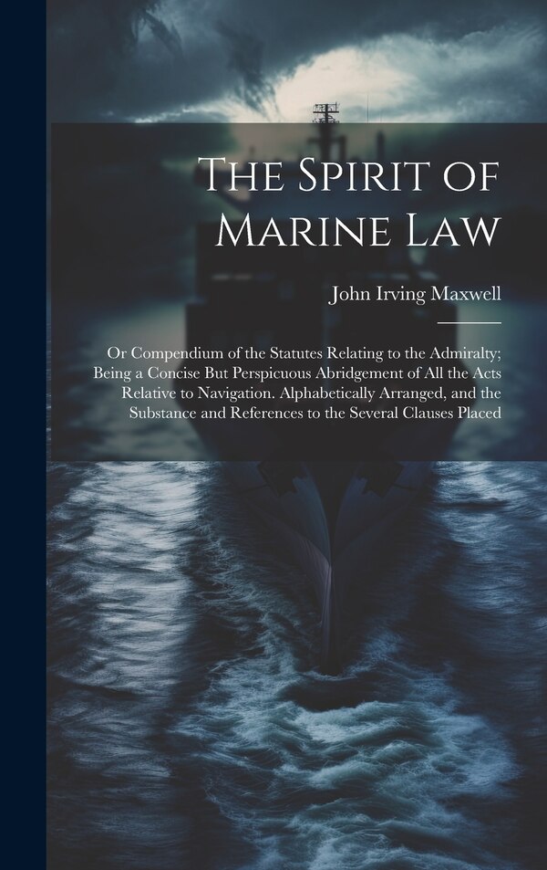 The Spirit of Marine Law by John Irving Maxwell, Hardcover | Indigo Chapters