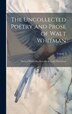 The Uncollected Poetry and Prose of Walt Whitman by Anonymous Anonymous, Hardcover | Indigo Chapters