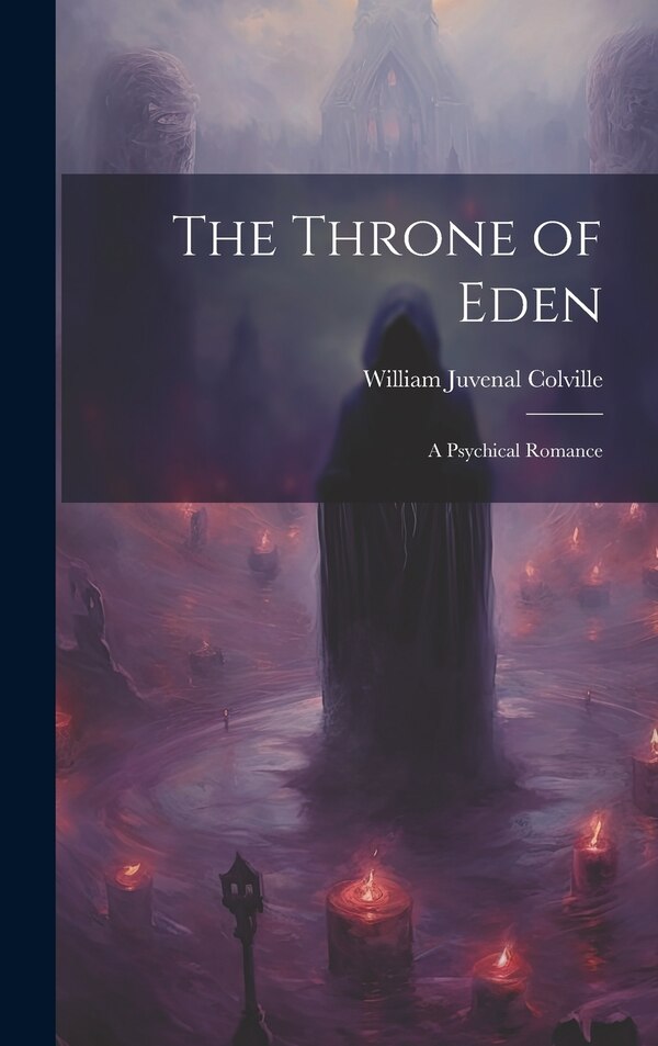 The Throne of Eden by William Juvenal Colville, Hardcover | Indigo Chapters