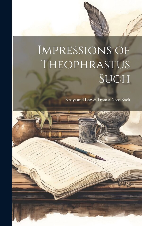 Impressions of Theophrastus Such by Anonymous, Hardcover | Indigo Chapters