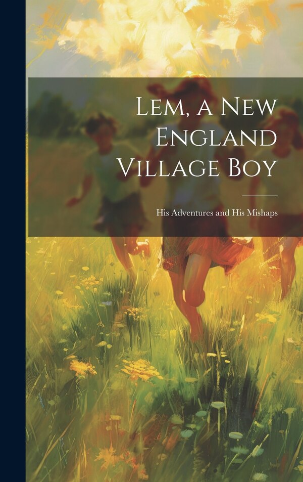 Lem a New England Village Boy by Anonymous Anonymous, Hardcover | Indigo Chapters