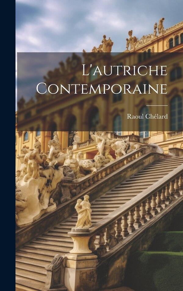L'autriche Contemporaine by Raoul Chélard, Hardcover | Indigo Chapters