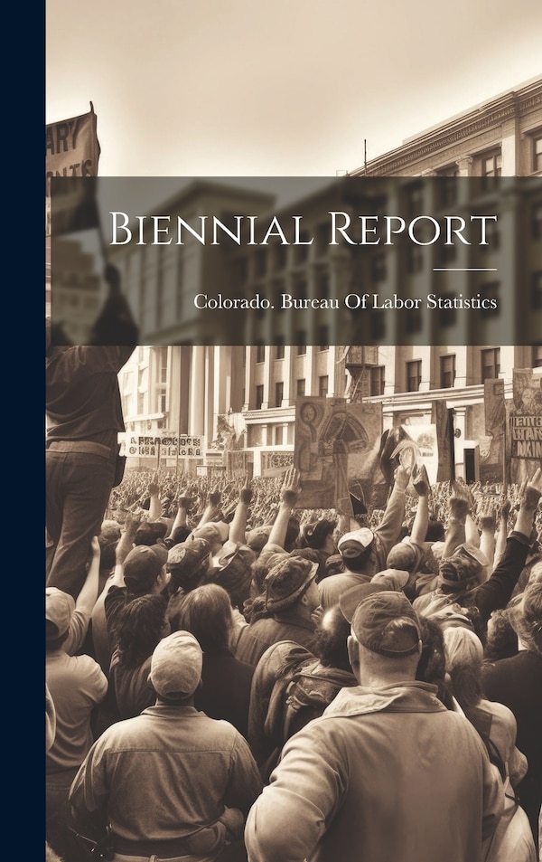 Biennial Report by Colorado Bureau of Labor Statistics, Hardcover | Indigo Chapters