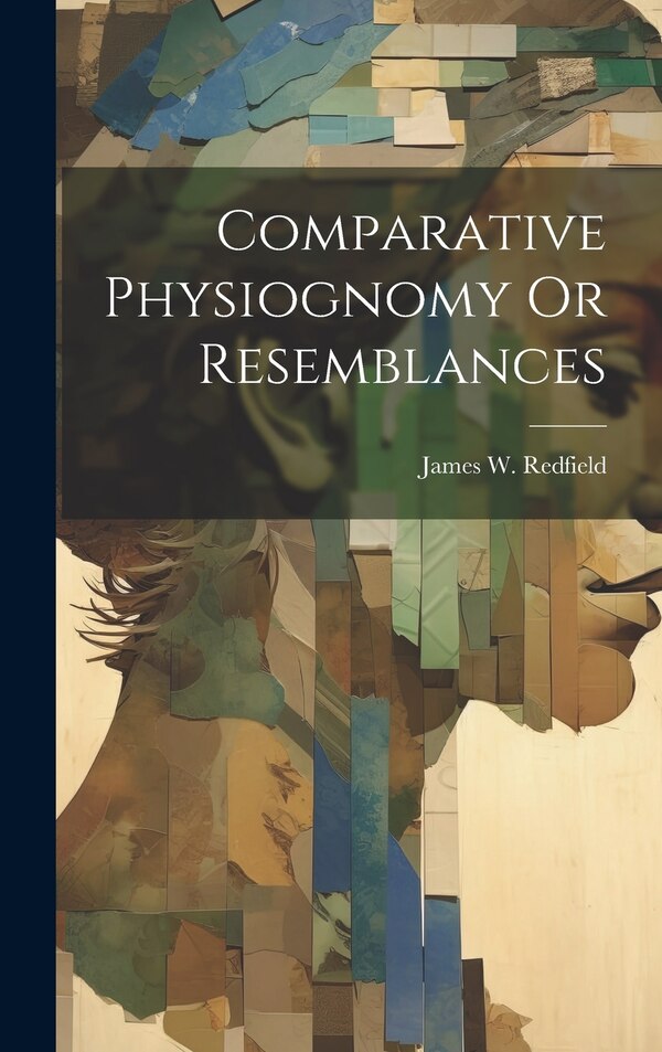 Comparative Physiognomy Or Resemblances by James W Redfield, Hardcover | Indigo Chapters