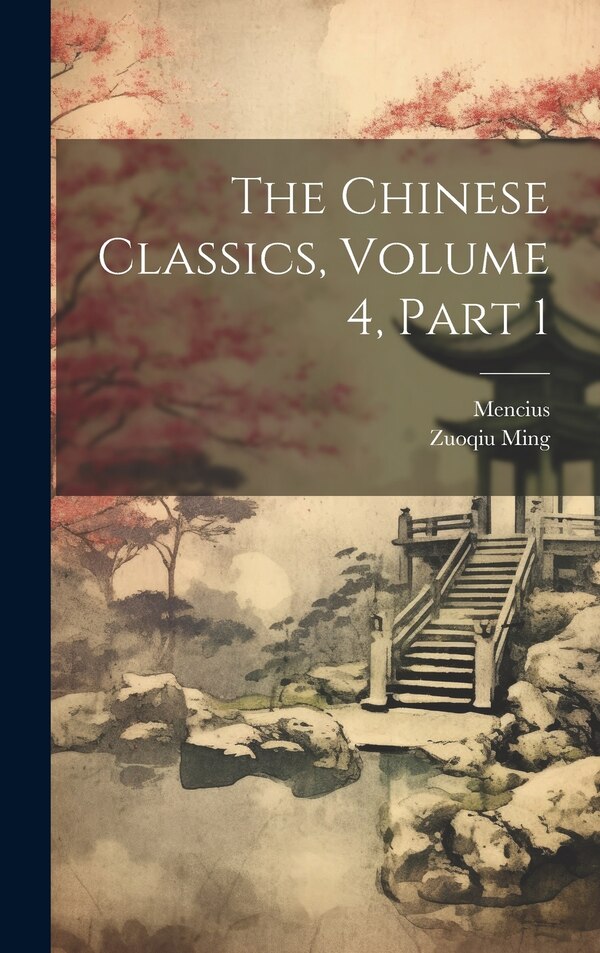 The Chinese Classics Volume 4 part 1 by Mencius, Hardcover | Indigo Chapters