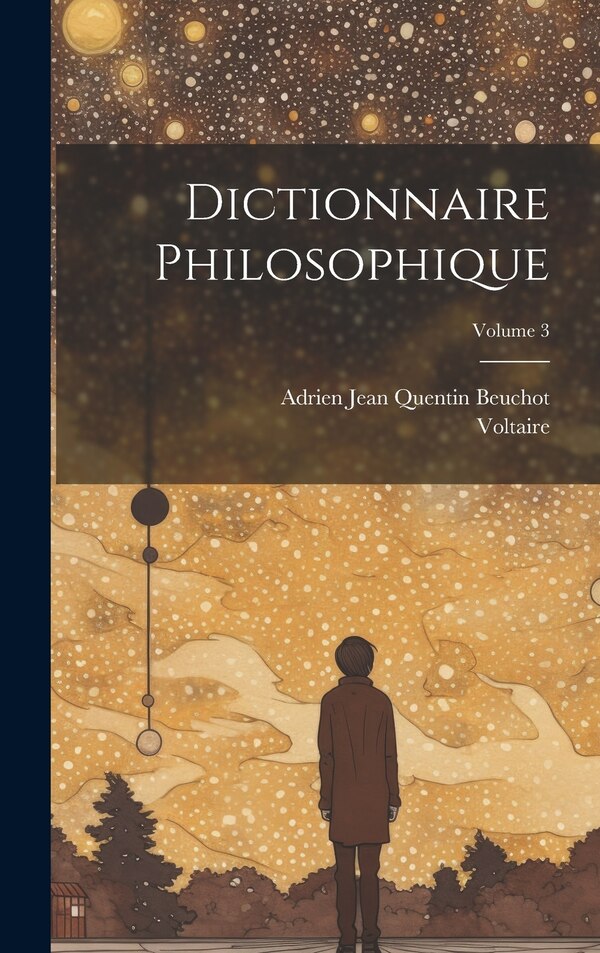Dictionnaire Philosophique; Volume 3 by VOLTAIRE, Hardcover | Indigo Chapters