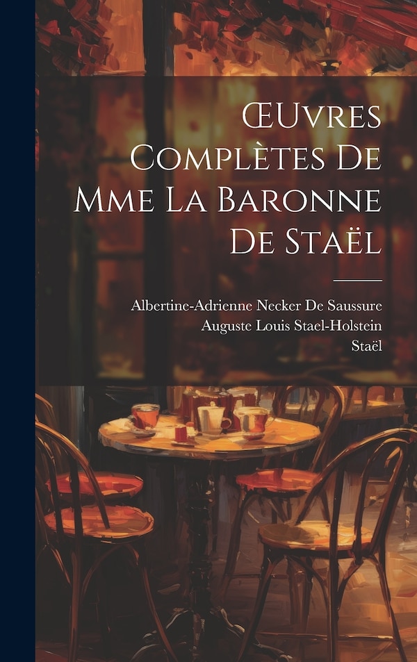OEuvres Complètes De Mme La Baronne De Staël by Staël Staël, Hardcover | Indigo Chapters