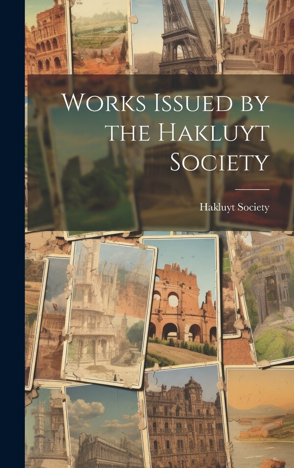 Works Issued by the Hakluyt Society, Hardcover | Indigo Chapters