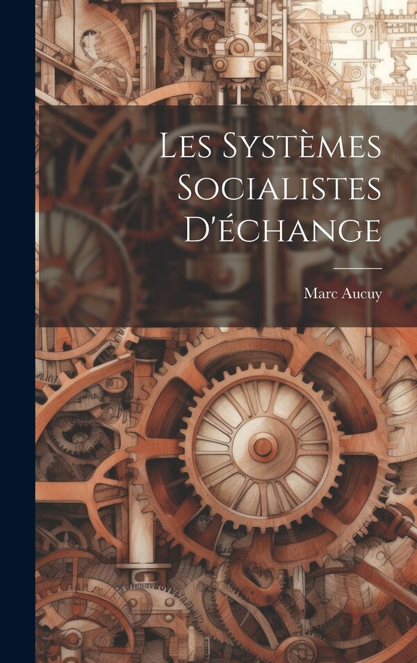 Les Systèmes Socialistes D'échange by Marc Aucuy, Hardcover | Indigo Chapters