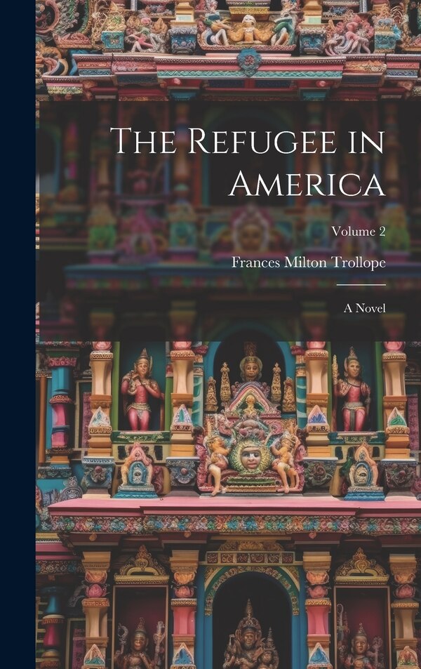 The Refugee in America by Frances Milton Trollope, Hardcover | Indigo Chapters