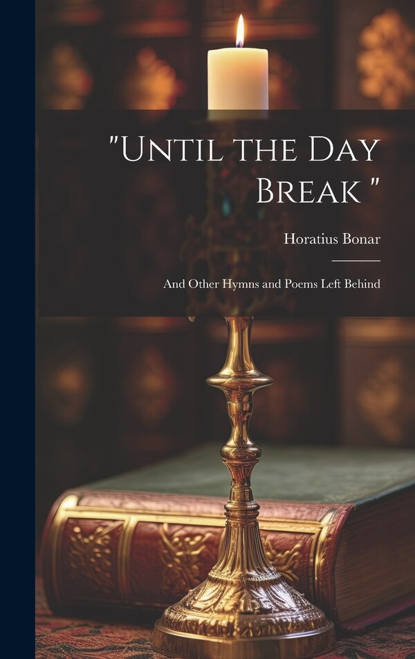 Until the Day Break by Horatius Bonar, Hardcover | Indigo Chapters